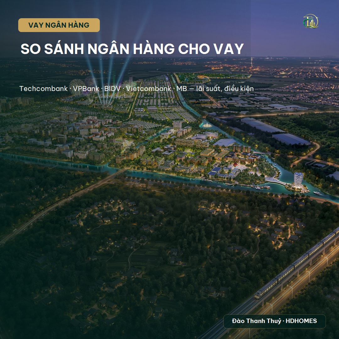 So sánh ngân hàng cho vay Vinhomes Sài Gòn Park - câu hỏi thường gặp